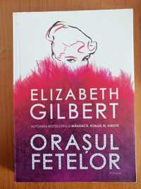 Carte Orașul fetelor - Elizabeth Gilbert