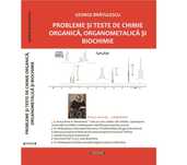 Probleme și Teste de Chimie Organică,
Organometalică și Biochimie
