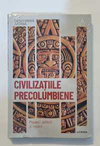 Carte Civilizatiile precolumbiene. Mayasii, aztecii si incasii