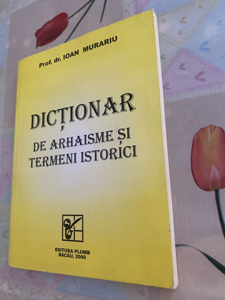 Dictionar de arhaisme și termeni istorici-prof.dr.Ioan Murariu
