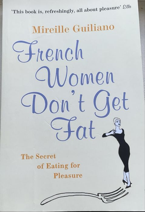 French Women Don’t Get Fat – Mireille Guiliano
