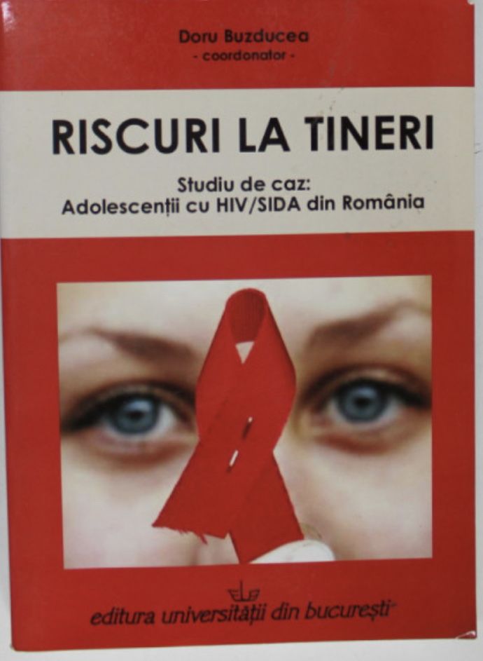 Doru Buzducea- Riscuri la tineri. Adolescenii cu HIV, SIDA din Romania