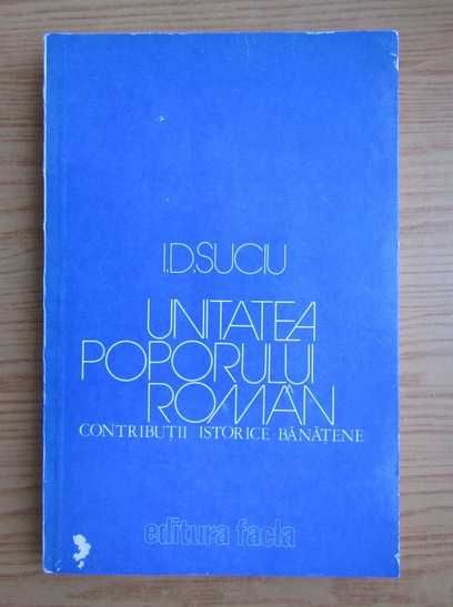 I. D. Suciu, Unitatea poporului roman, contributii istorice banatene