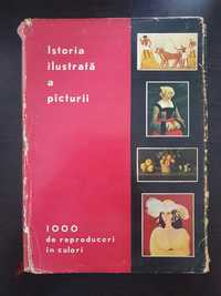 ISTORIA ILUSTRATA A PICTURII - 1000 de reproduceri in culori