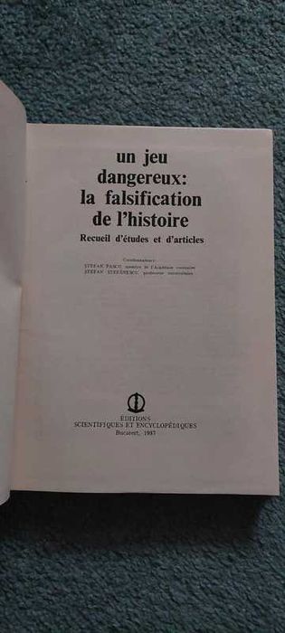 Carti The Dangerous Game of Falsifying History - Stefan Pascu, 1987