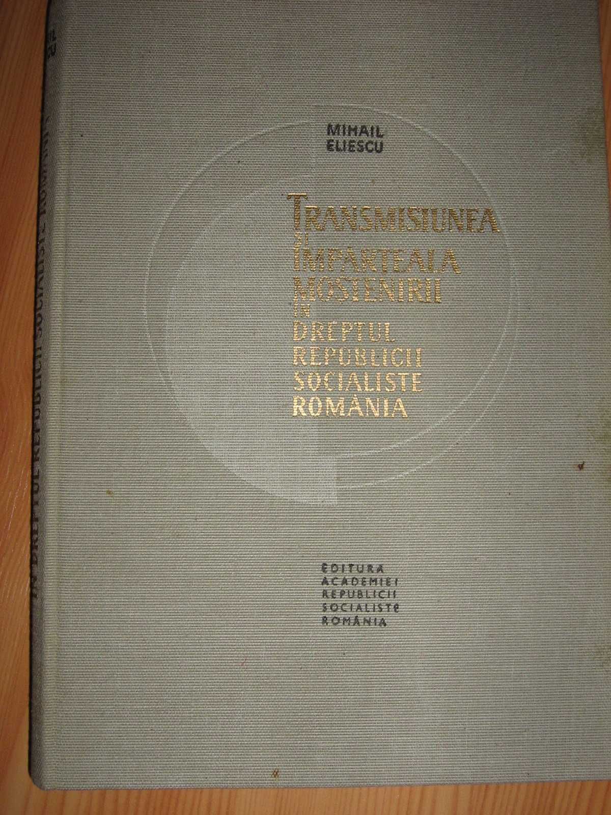 Transmisiunea şi împărţeala moştenirii în dreptul R.S.R. - M. Eliescu