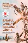 "Băiatul care a îmblânzit vântul" - Wiliam Kamkwamba