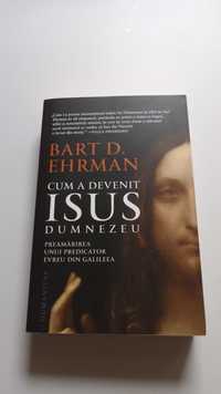 Vand cartea Cum a devenit Isus Dumnezeu - Bart D. Ehrman