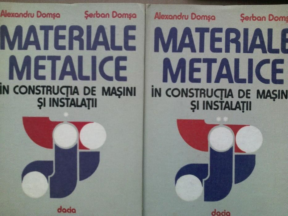 Materiale metalice in constructia de masini si instalatii,vol. I si II
