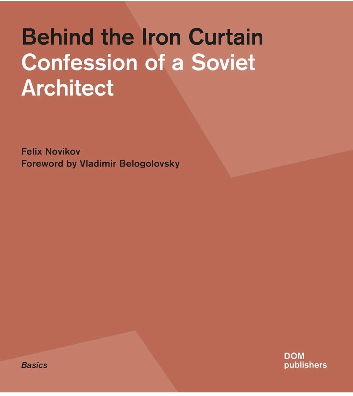 Книга Felix Novikov: Behind the Iron Curtain. Soviet Architect.