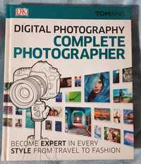 Digital photography complete photographer  - Tom Ang