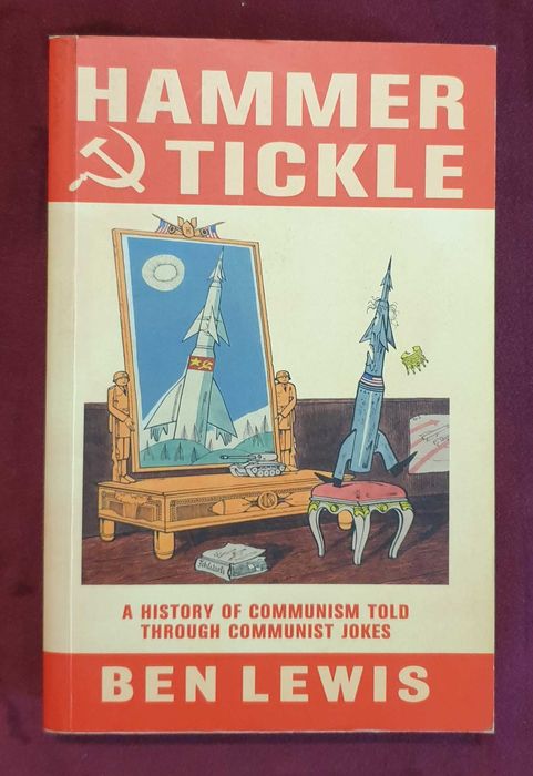 Hammer and Tickle. A History of Communism Told Through Communist Jokes