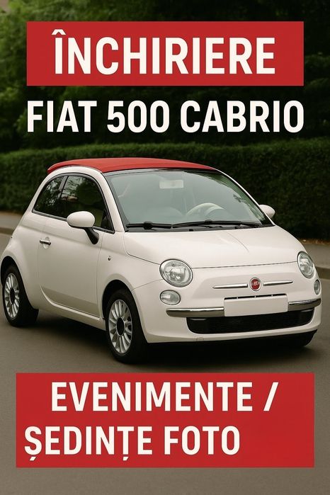 Inchiriez Fiat 500 Cabrio  – pentru sedinte foto si evenimente