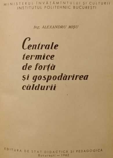 Alexandru Misu - Centrale termice de forta si gospodarirea caldurii