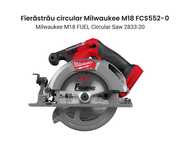 Fierăstrău circular Milwaukee M18 FCS552