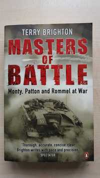 Terry Brighton – Masters of Battle. Monty, Patton and Rommel at War