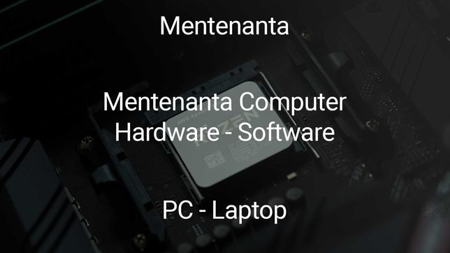 Mentenanta Laptop/ PC - Servicii de reparatii calculatoare
