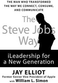 Jay Elliot - The Steve Jobs way. iLeadership for a new generation