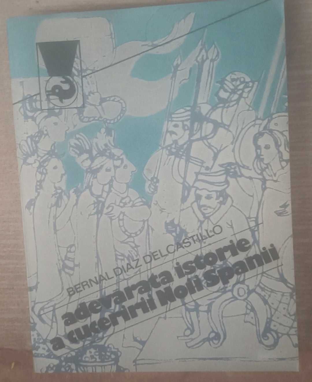 Vol. I+II - Adevarata istorie a cuceririi Noii Spanii