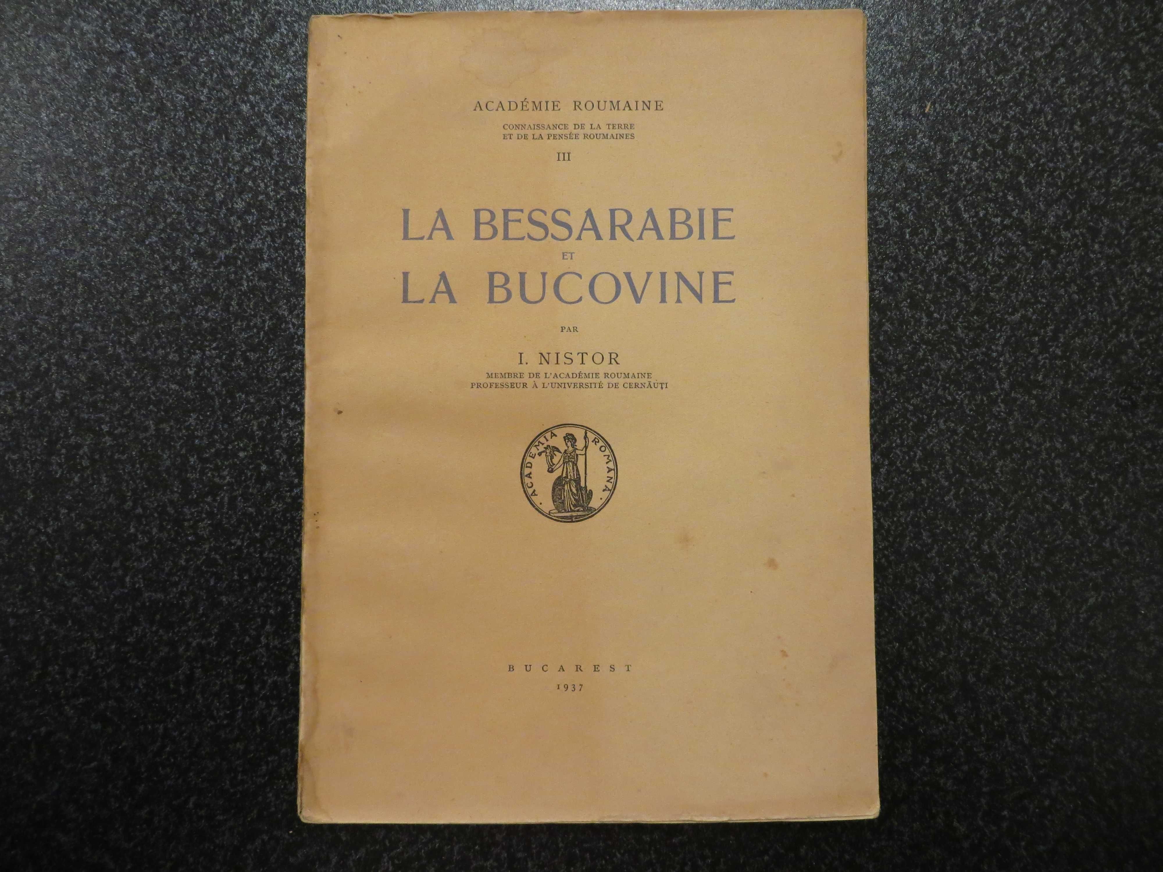 Basarabia si Bucovina / La Bessarabie et la Bucovine I.Nistor 1937