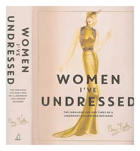Orry Kelly: Women I've Undressed. album design vestimentar biografie