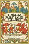 Timeless Fairy Tales Reloaded - Basme Românești în Engleză -Carte Nouă