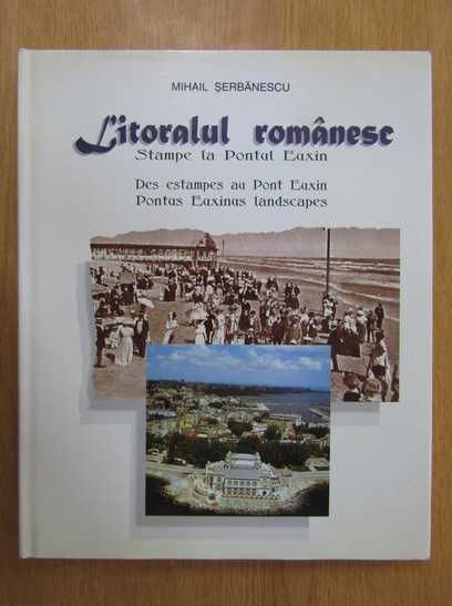 Mihail Serbanescu - Litoralul romanesc. Stampe la Pontul Euxim