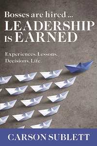 Leadership is earned - Carson Sublett