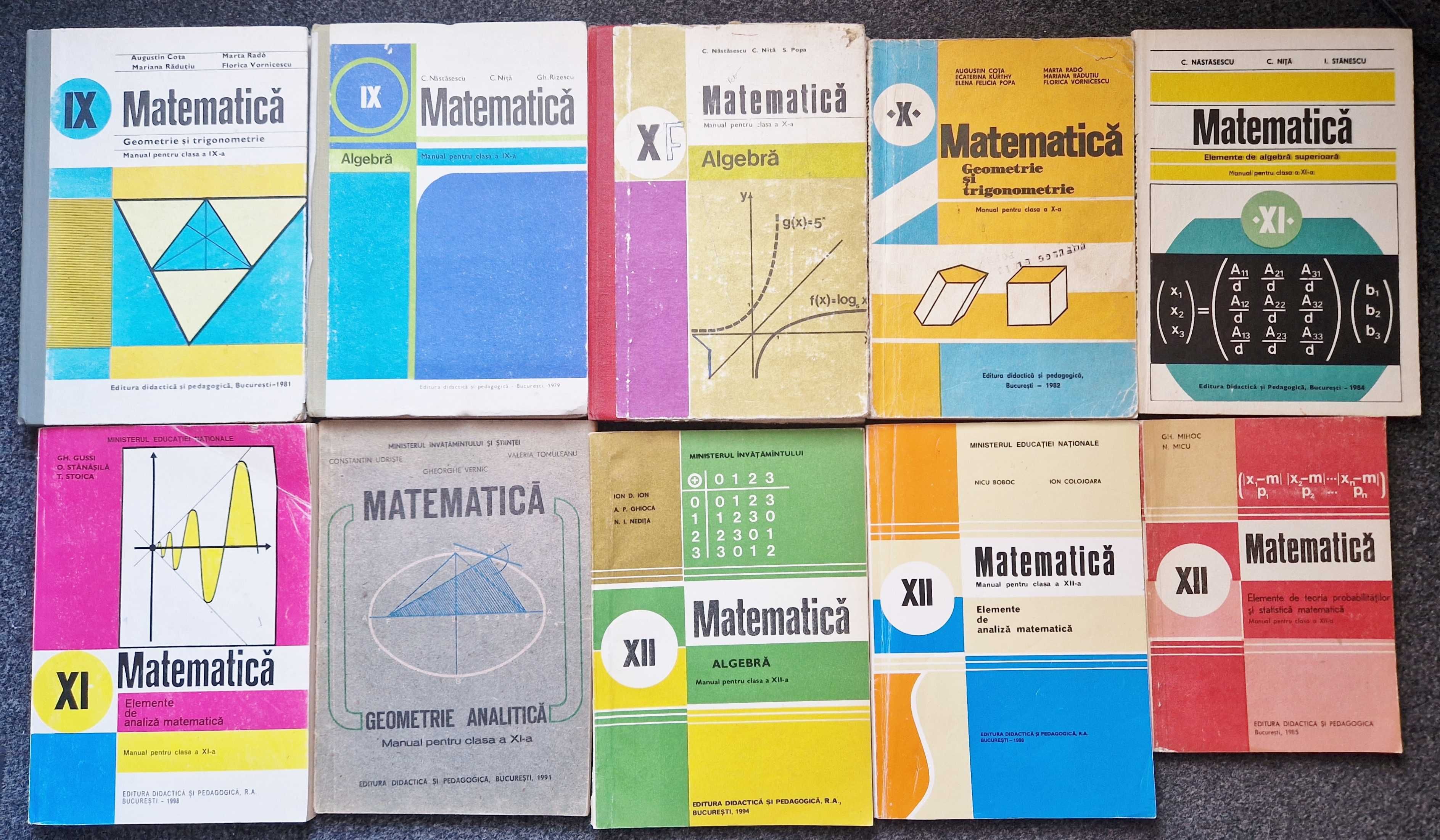 Lot 10 Manuale MATEMATICA clasele IX-XII - Cota, Nastasescu, Rizescu,