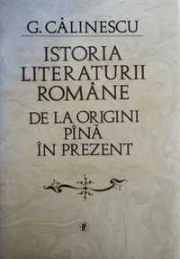 Istoria Literaturii Romane De La Origini Pana In Prezent de Calinescu