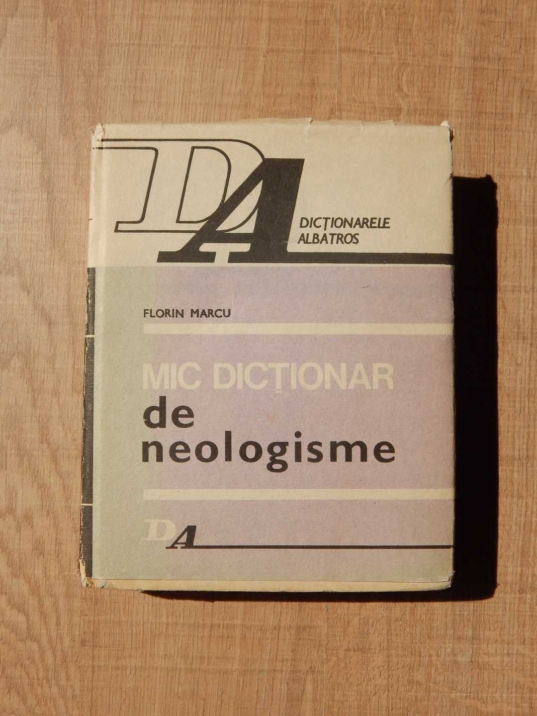 Mic dictionar de neologisme Florin Marcu editura Albatros 1986