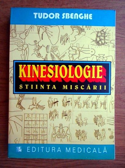 Vand cartea Kinesiologie - Stiinta Miscarii (Tudor Sbenghe)