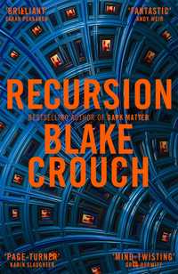 RECURSION - Blake Crouch, Data apariției 2020 Limba Engleză