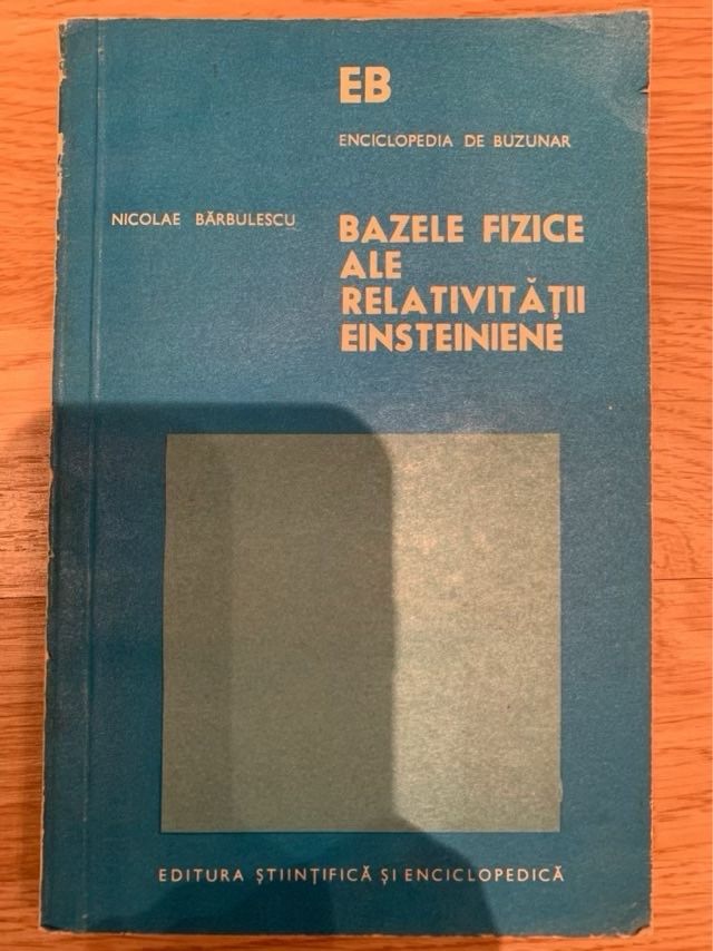 Bazele fizice ale relativității einsteiniene - Nicolae Bărbulescu 1975