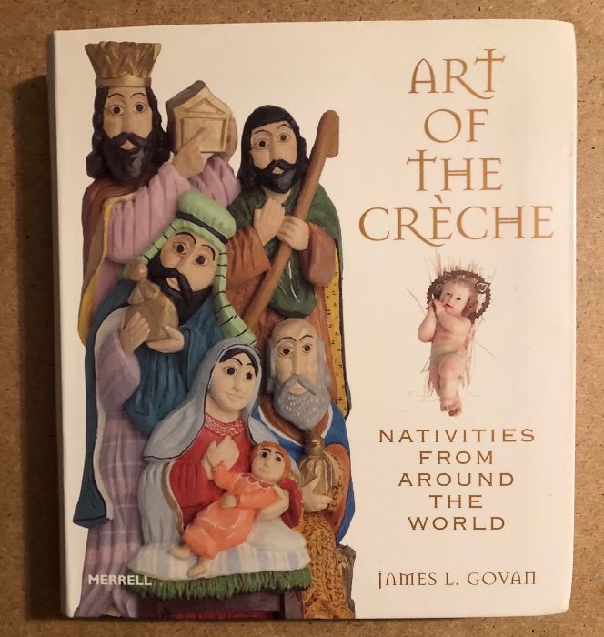 Carte pentru copii Art of the Creche, Nativities, autor James Govan