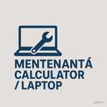 Mentenanta Calculator/Laptop - Hardware si Software - Curatare