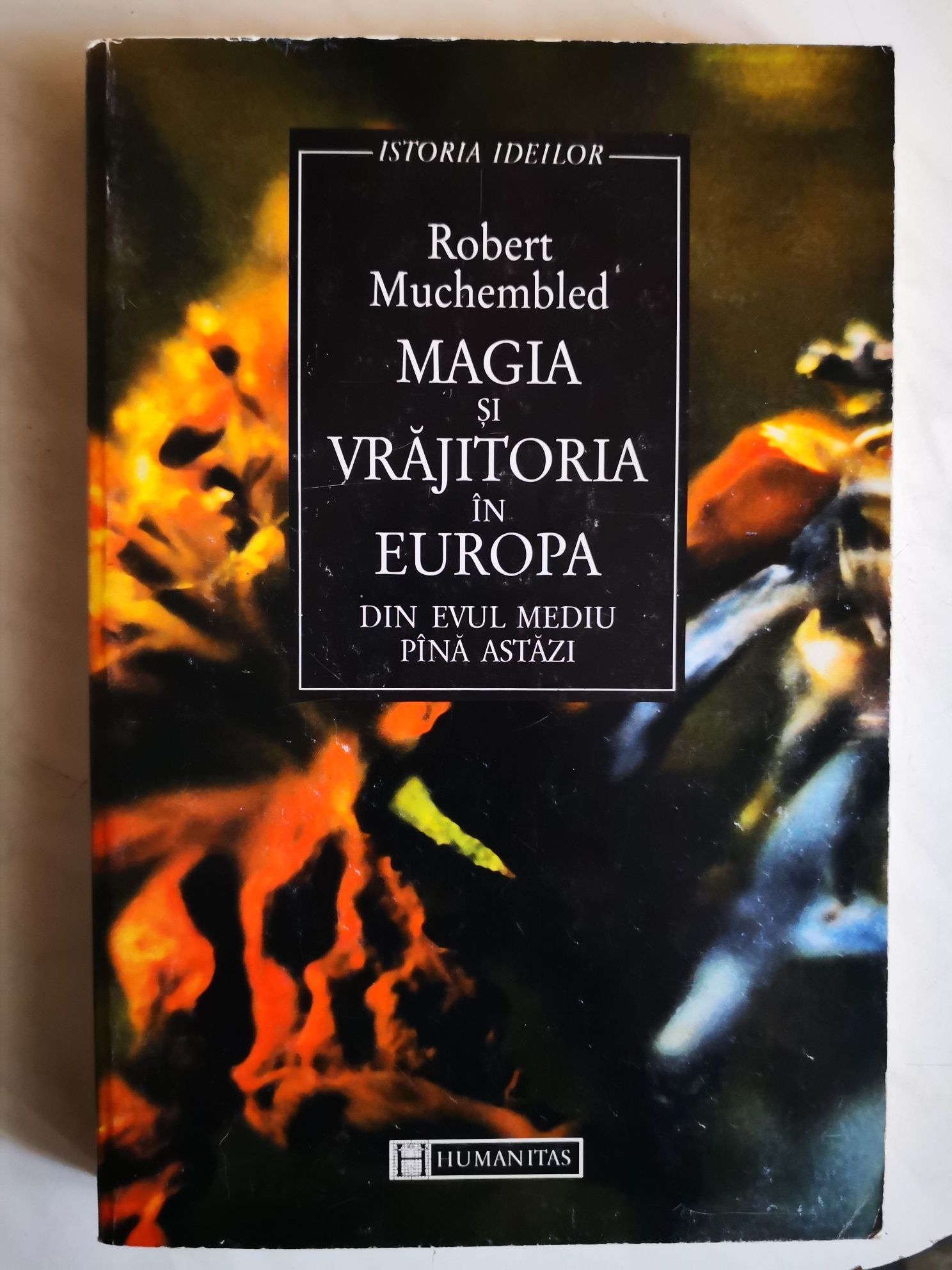 Robert Muchembled Magia și Vrăjitoria in Europa, istorie, Humanitas