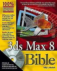 3ds Max 8 Bible de Kelly Murdock