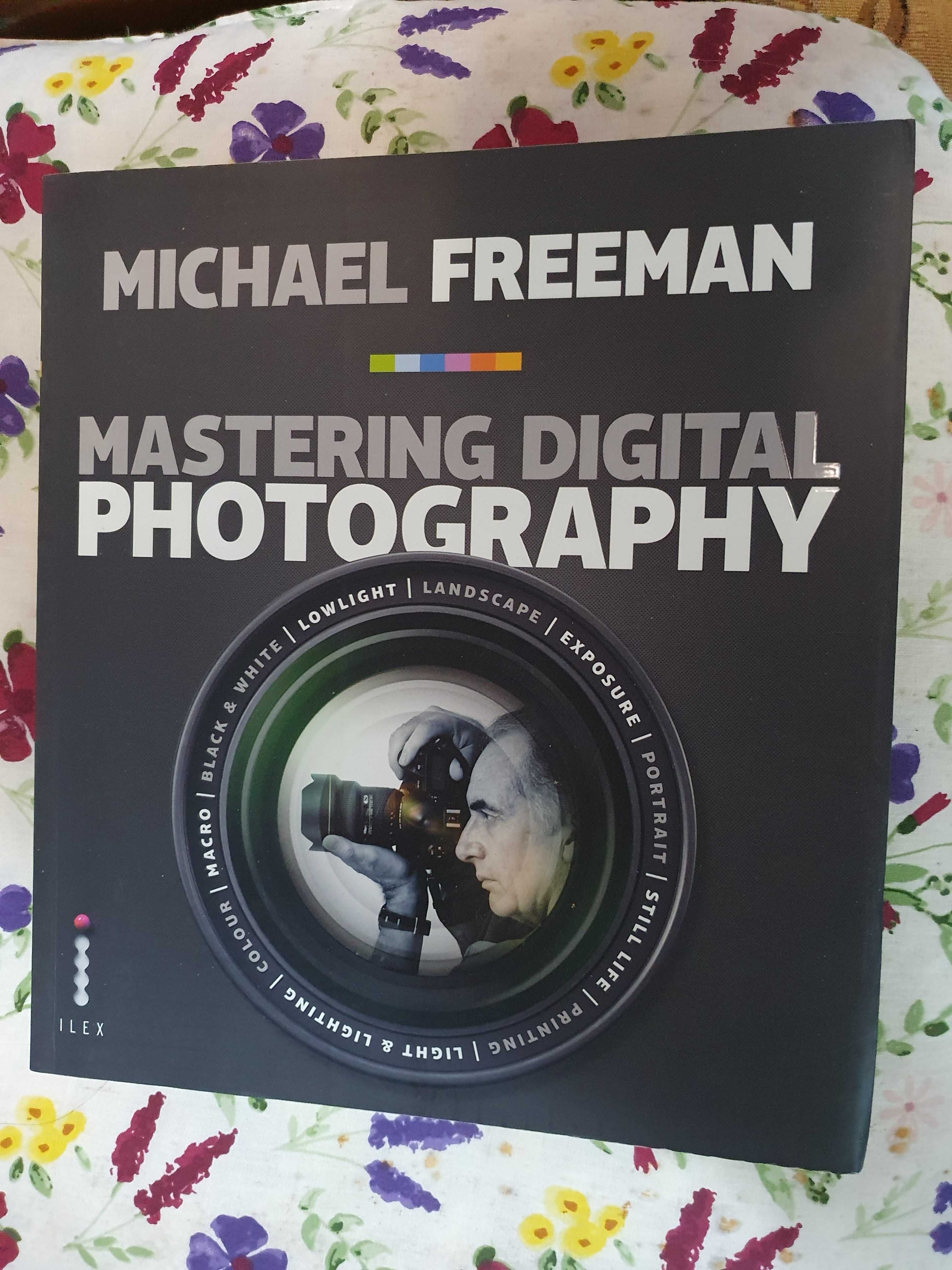 Michael Freeman - Mastering Digital Photography (engleza)