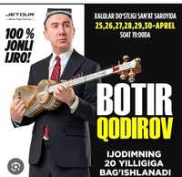 Botir Qodirov kansertga  bugunga bilet.