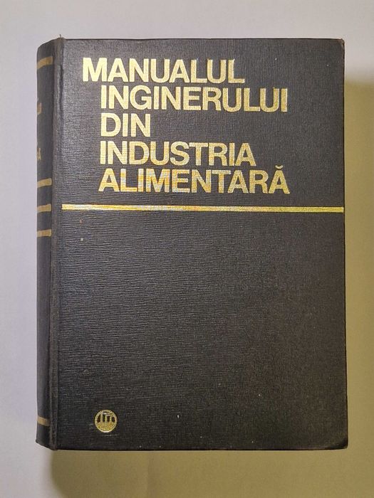 Manualul inginerului din industria alimentară – Editura Tehnică, 1968