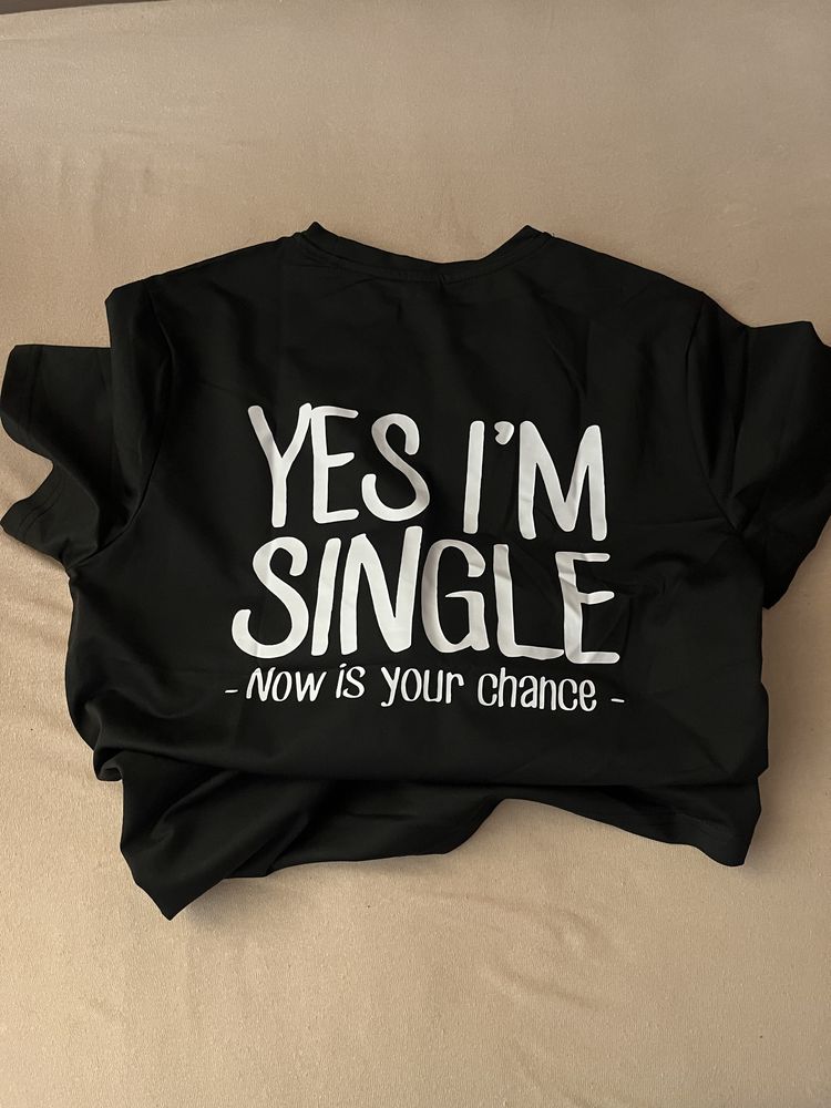 тениска, yes i'm single now is your chance