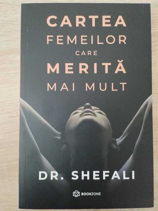 Carte ”Cartea femeilor care merită mai mult” de Dr. Shefali