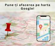 Pune afacerea ta pe Google Maps! Pentru a caștiga mai mulți clienți!