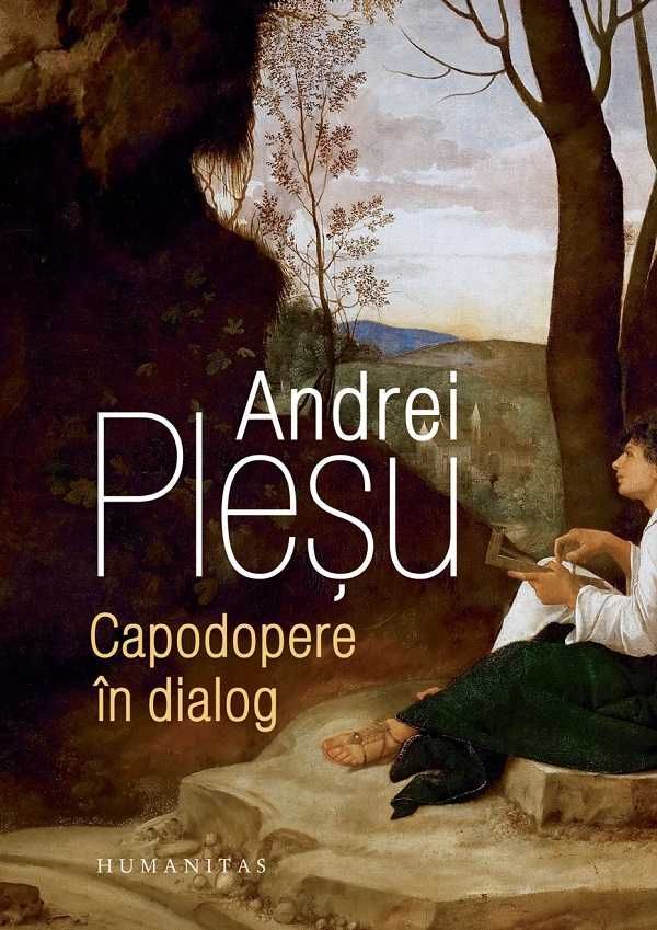 Capodopere in dialog -Andrei Pleșu