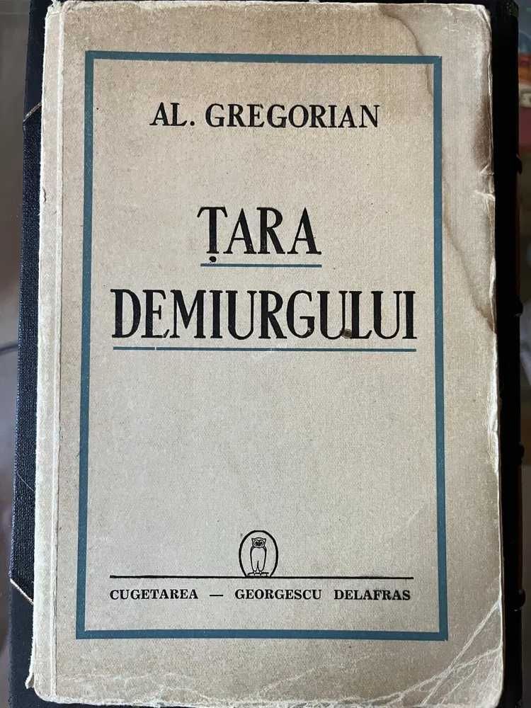 Țara Demiurgului ( Ion Antonescu ) , Al. Gregorian , 1942, Carte Veche