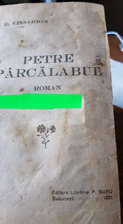 Carte rara 100 de ani PETRE PARCALABUL -ed. 1921 roman istoric