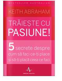 Carte pdf Traieste cu pasiune de Keith Abraham