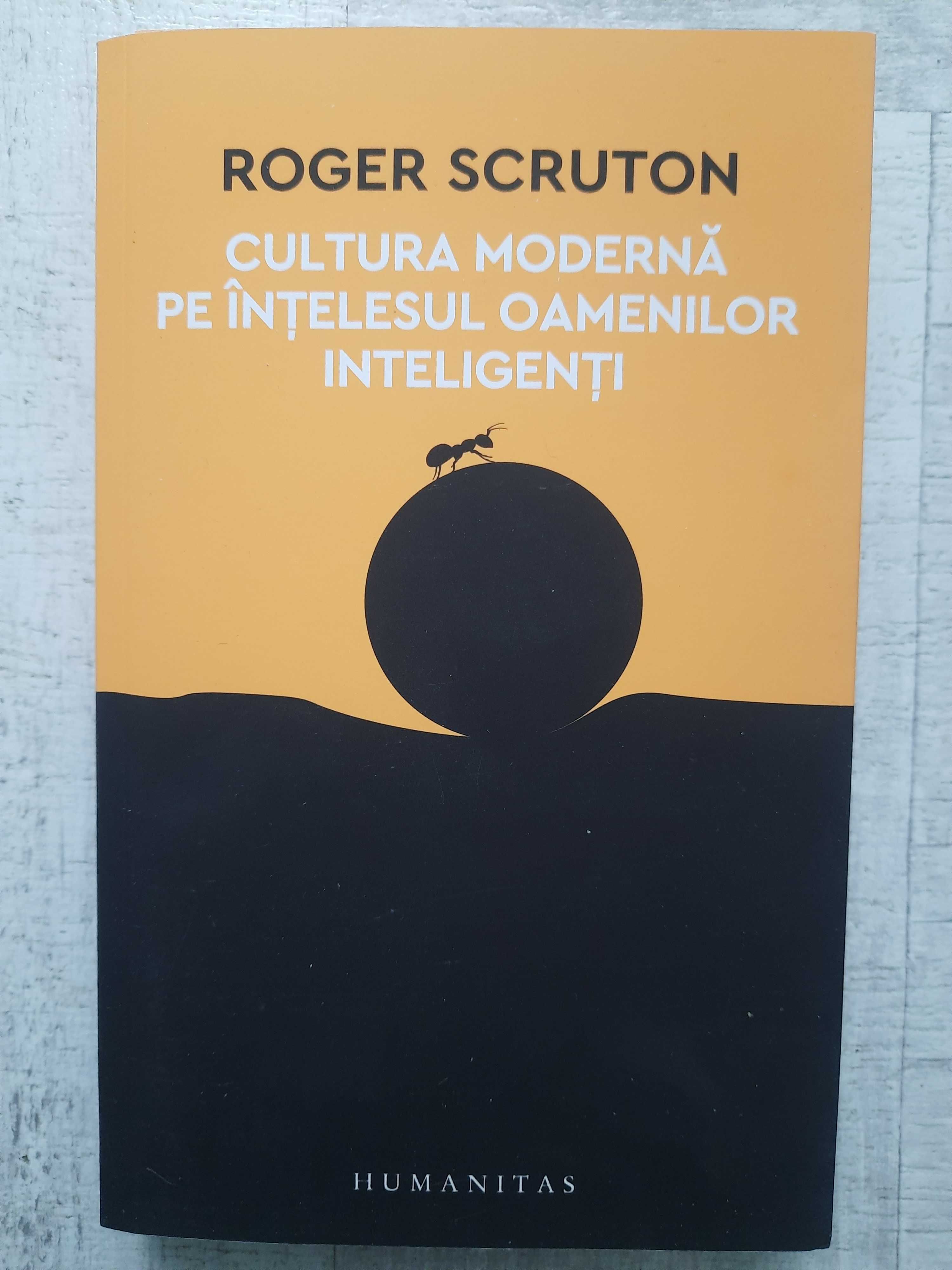 Roger Scruton - Cultura modernă pe înțelesul oamenilor inteligenți