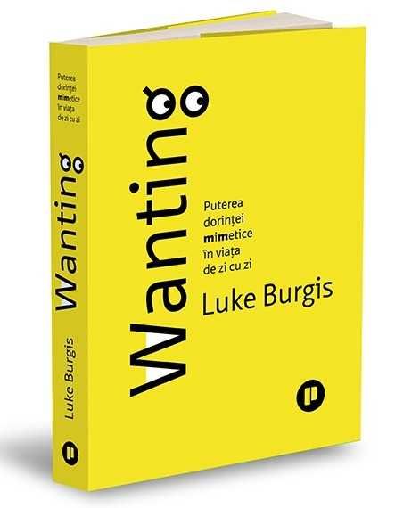 LICHIDARE STOC! Wanting, Luke Burgis | Carti Libraria SAFIR